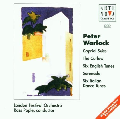 Peter Warlock - Capriol Suite; The Curlew; Six English Tunes; Serenade; Six Italian Dance Tunes