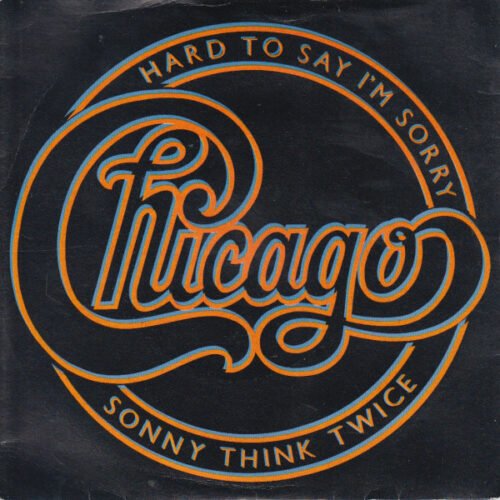 Chicago (2) - Hard To Say I'm Sorry / Sonny Think Twice