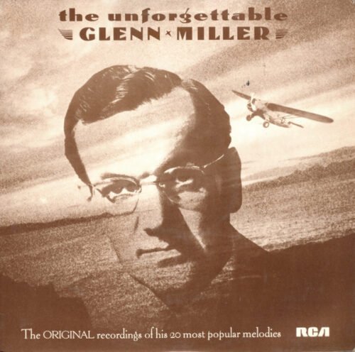 Glenn Miller And His Orchestra - The Unforgettable Glenn Miller
