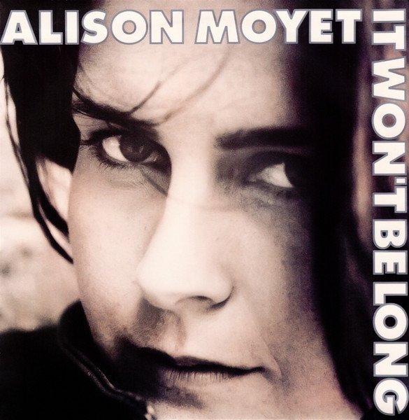 Alison Moyet - It Won't Be Long