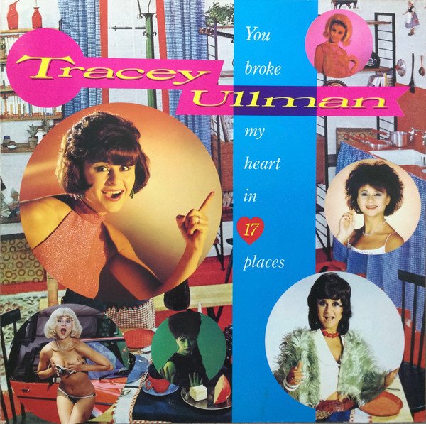 Tracey Ullman - You Broke My Heart In 17 Places