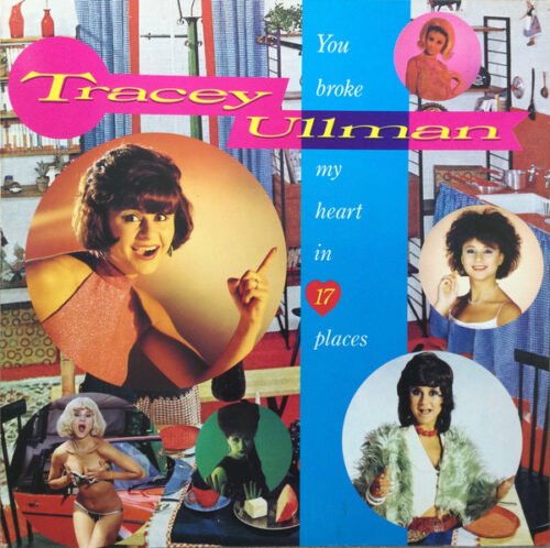 Tracey Ullman - You Broke My Heart In 17 Places