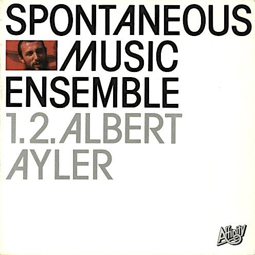 Spontaneous Music Ensemble - 1.2. Albert Ayler