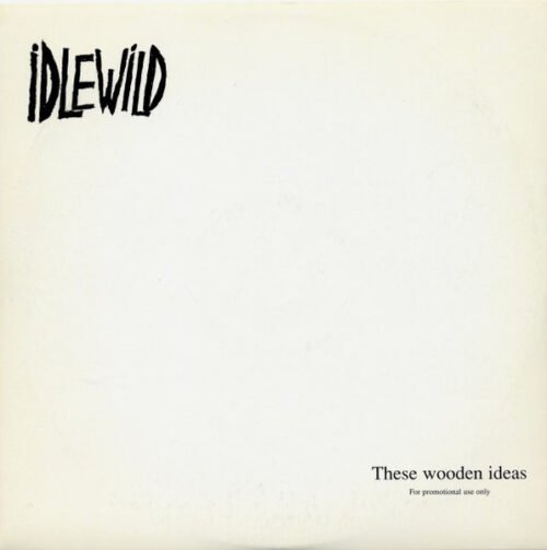Idlewild - These Wooden Ideas