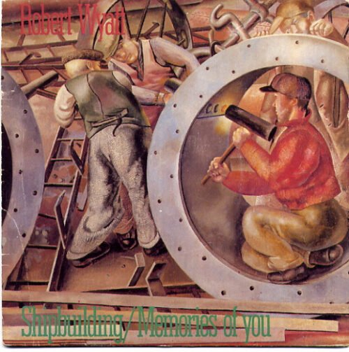 Robert Wyatt - Shipbuilding / Memories Of You
