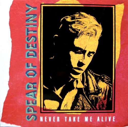 Spear Of Destiny - Never Take Me Alive