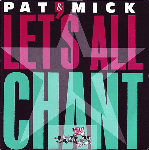 Pat & Mick - Let's All Chant