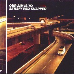 Red Snapper - Our Aim Is To Satisfy Red Snapper