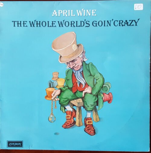 April Wine - The Whole World's Goin' Crazy