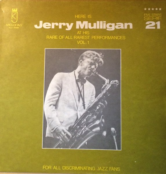 Gerry Mulligan - Here Is Jerry Mulligan At His Rare Of All Rarest Performances Vol. 1