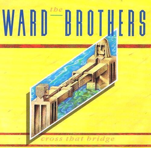 The Ward Brothers - Cross That Bridge