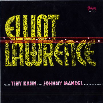 The Elliot Lawrence Band - Plays Tiny Kahn And Johnny Mandel Arrangements