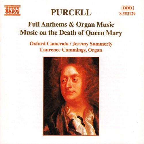 Henry Purcell - Full Anthems & Organ Music / Music On The Death Of Queen Mary