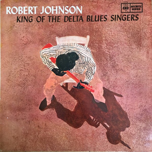 Robert Johnson - King Of The Delta Blues Singers
