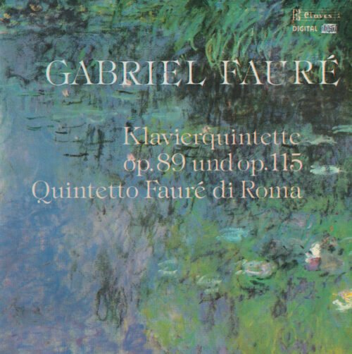 Gabriel Fauré - Klavierquintette Op. 89 Und Op. 115