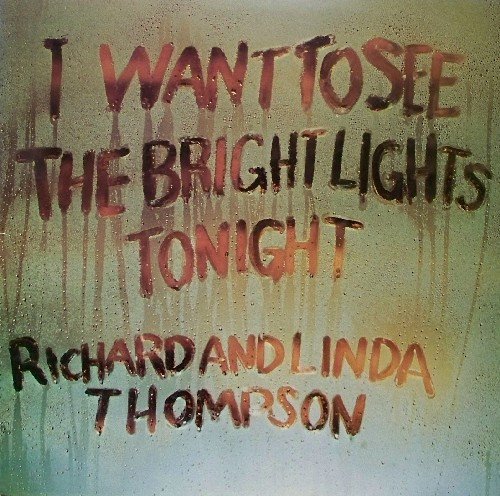 Richard & Linda Thompson - I Want To See The Bright Lights Tonight