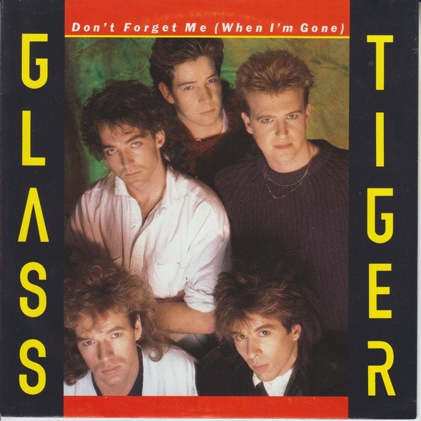 Glass Tiger - Don't Forget Me (When I'm Gone)