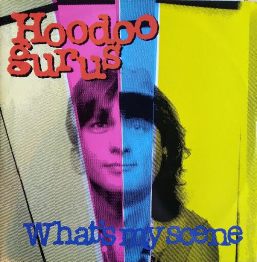 Hoodoo Gurus - What's My Scene