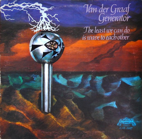 Van Der Graaf Generator - The Least We Can Do Is Wave To Each Other