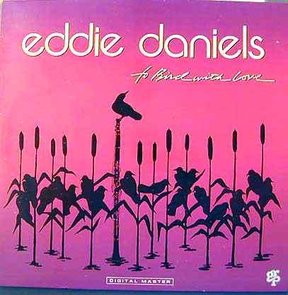 Eddie Daniels - To Bird With Love