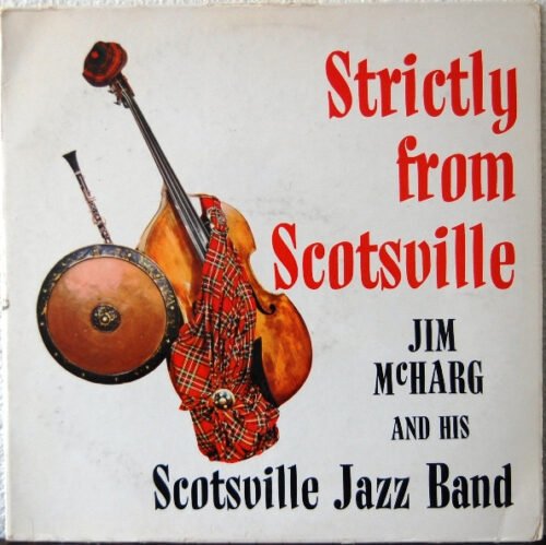 Jim McHarg And His Scotsville Jazz Band - Strictly From Scotsville