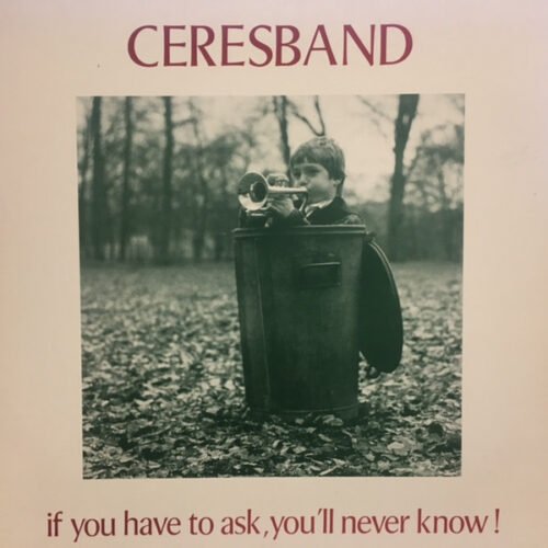 Ceres Band - If You Have To Ask, You'll Never Know!