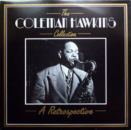 Coleman Hawkins - The Coleman Hawkins Collection - A Retrospective