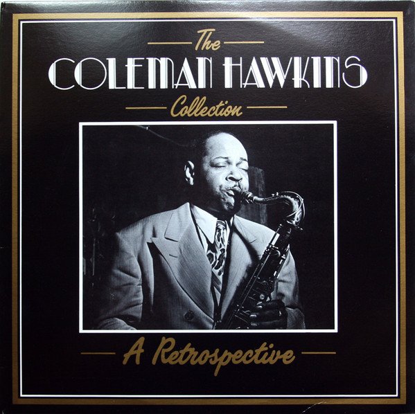 Coleman Hawkins - The Coleman Hawkins Collection - A Retrospective