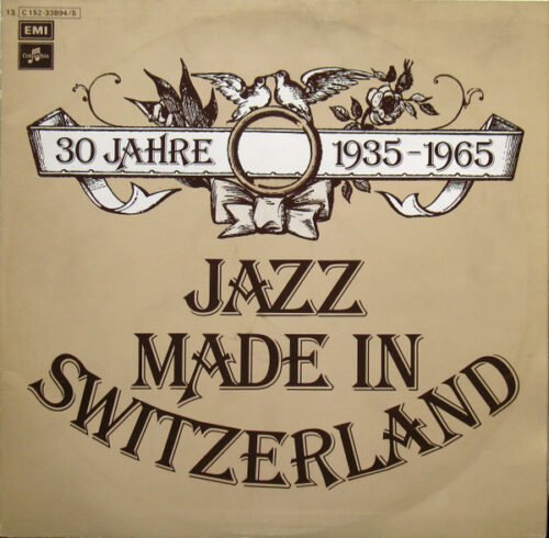 Various - 30 Jahre Jazz Made In Switzerland 1935-1965