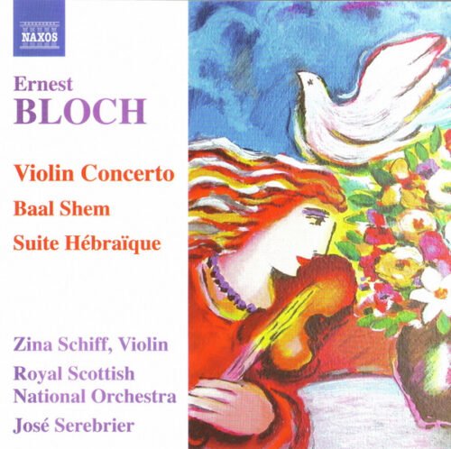 Ernest Bloch - Violin Concerto, Baal Shem, Suite Hébraïque