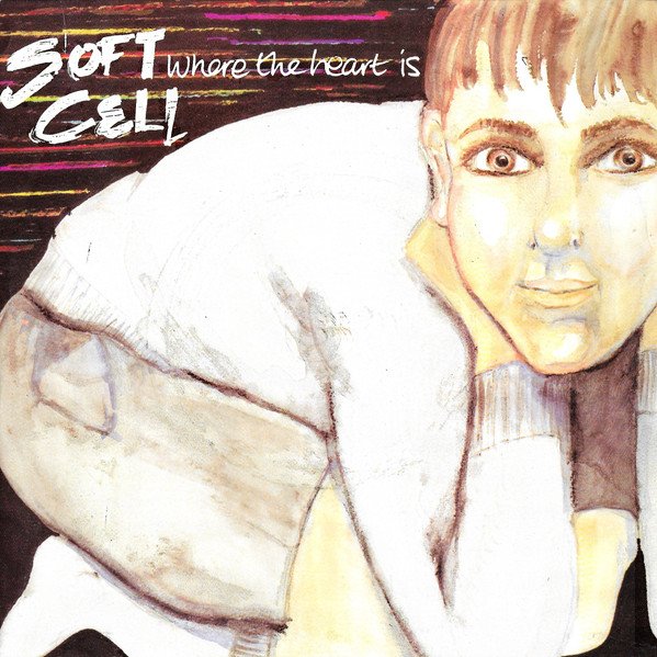 Soft Cell - Where The Heart Is