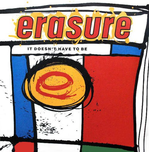 Erasure - It Doesn't Have To Be
