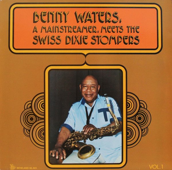 Benny Waters - Benny Waters, A Mainstreamer, Meets The Swiss Dixie Stompers Vol. 1