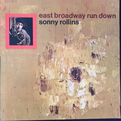 Sonny Rollins - East Broadway Run Down