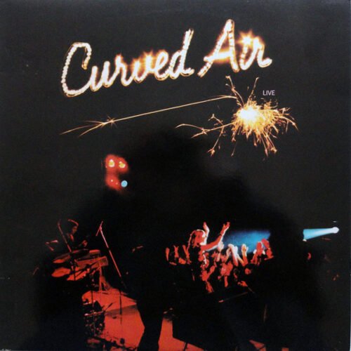 Curved Air - Curved Air Live