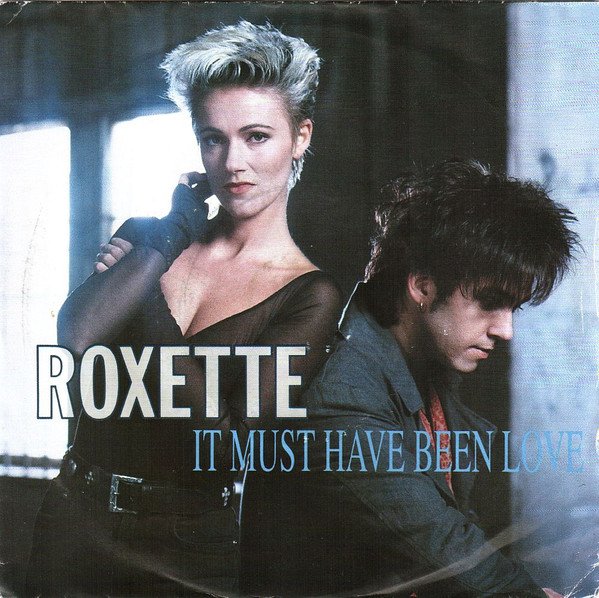 Roxette - It Must Have Been Love