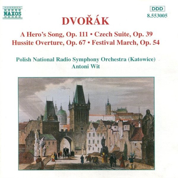 Antonín Dvořák - A Hero's Song, Op. 111 • Czech Suite, Op. 39 • Hussite Overture, Op. 67 • Festival March, Op. 54