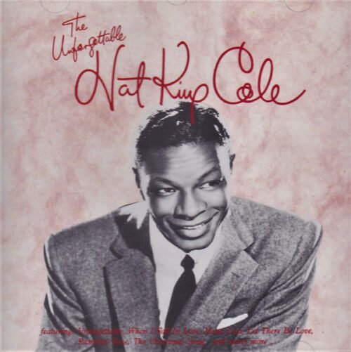 Nat King Cole - The Unforgettable Nat King Cole