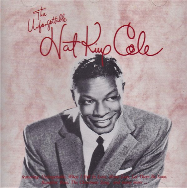 Nat King Cole - The Unforgettable Nat King Cole