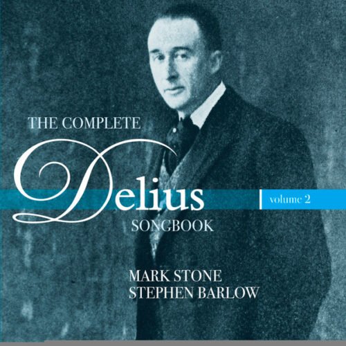 Frederick Delius - The Complete Delius Songbook │Volume 2