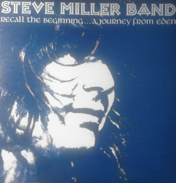 Steve Miller Band - Recall The Beginning...A Journey From Eden