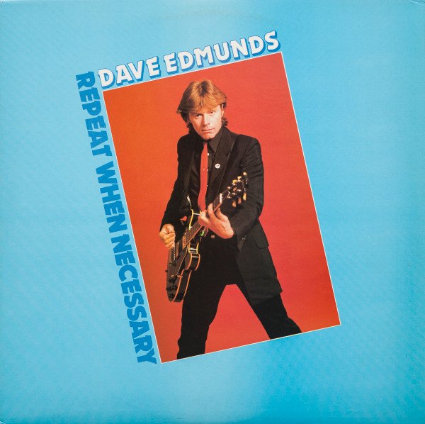 Dave Edmunds - Repeat When Necessary