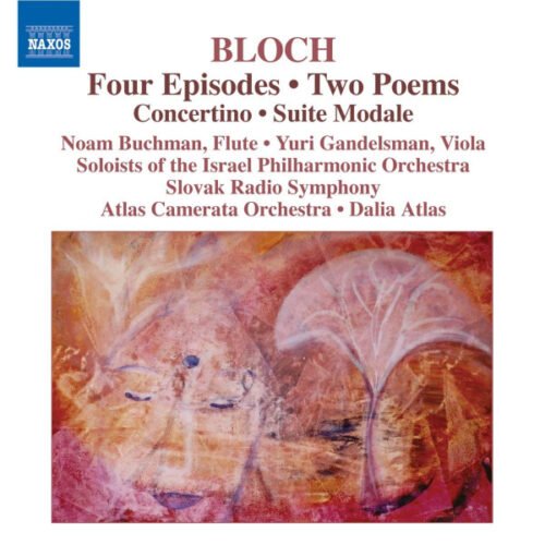 Ernest Bloch - Four Episodes / Two Poems / Concertino / Suite Modale