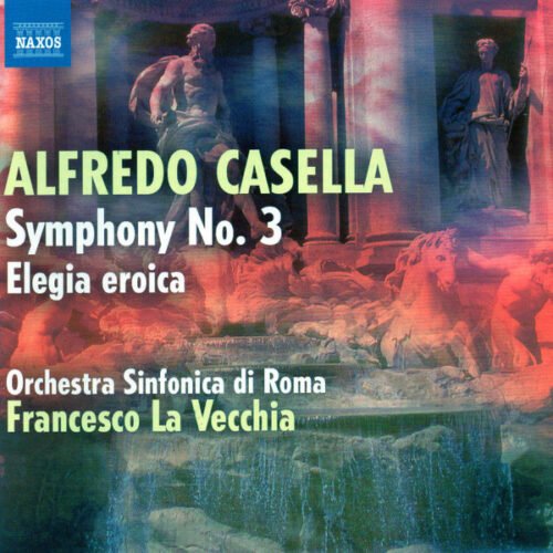 Alfredo Casella - Symphony No. 3 / Elegia Eroica