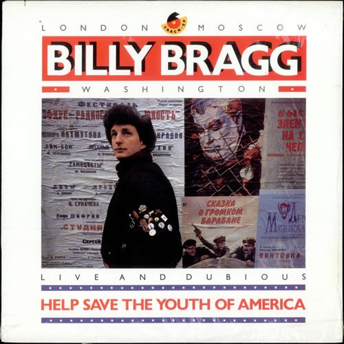 Billy Bragg - Help Save The Youth Of America (Live And Dubious)
