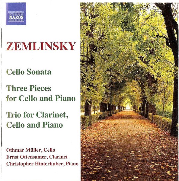 Alexander Von Zemlinsky - Cello Sonata • Three Pieces For Cello And Piano • Trio For Clarinet, Cello And Piano