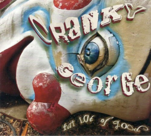 Cranky George - Fat Lot Of Good