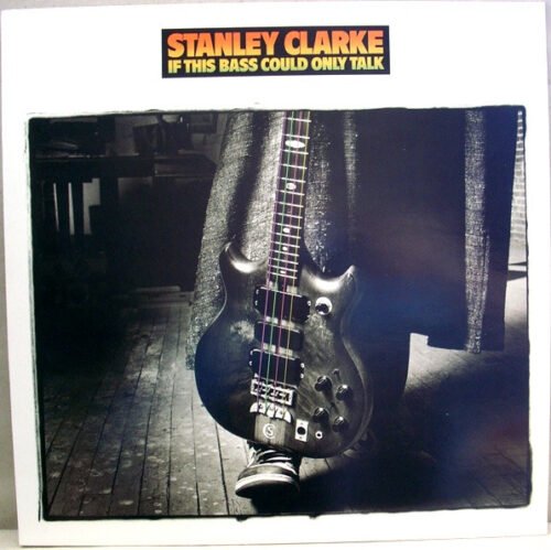 Stanley Clarke - If This Bass Could Only Talk