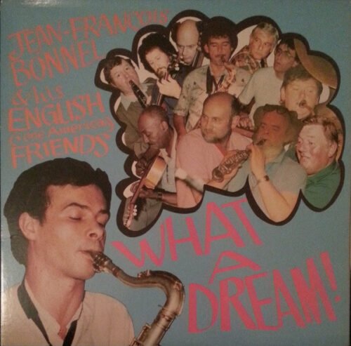 Jean-François Bonnel & His English Friends - What A Dream!
