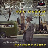 Ted Heath And His Music - A Yank In Europe